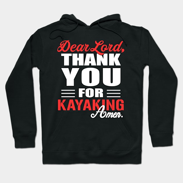 dear lord, thank you for kayaking Hoodie by fabecco